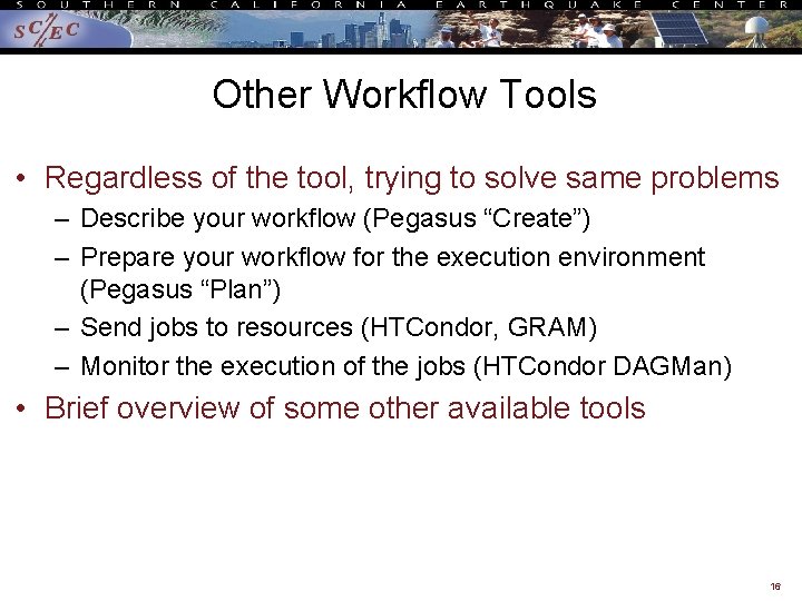 Other Workflow Tools • Regardless of the tool, trying to solve same problems –