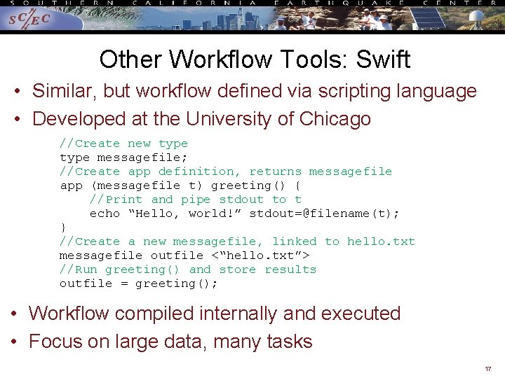 Other Workflow Tools: Swift • Similar, but workflow defined via scripting language • Developed