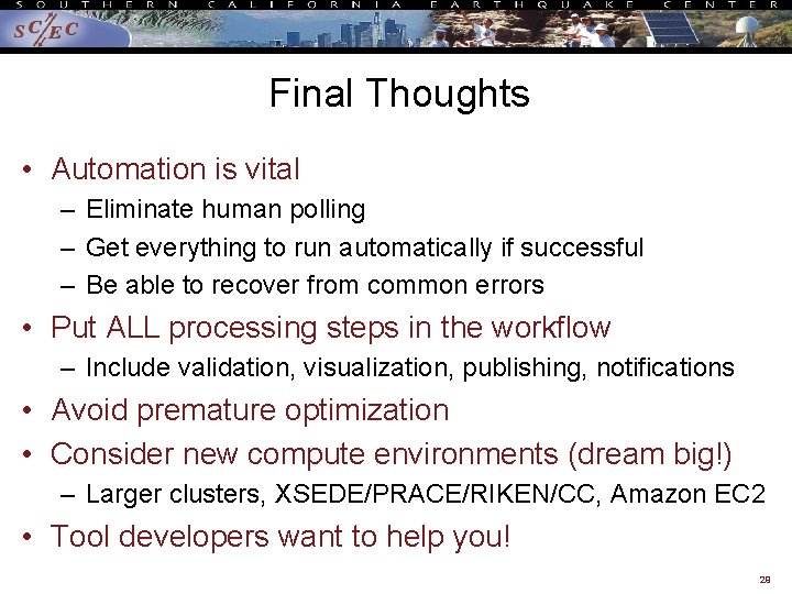 Final Thoughts • Automation is vital – Eliminate human polling – Get everything to