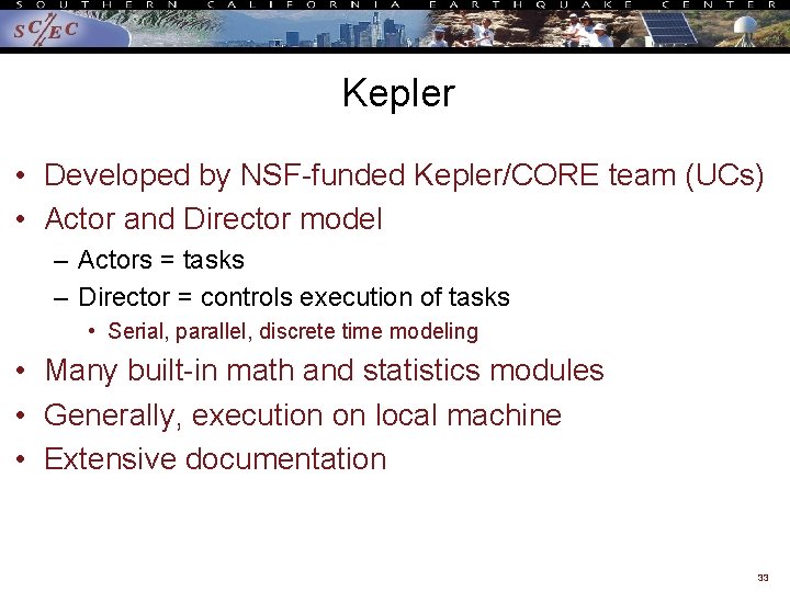 Kepler • Developed by NSF-funded Kepler/CORE team (UCs) • Actor and Director model –