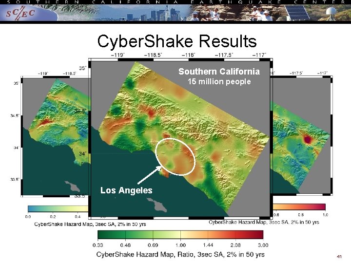 Cyber. Shake Results Southern California 15 million people Los Angeles 41 