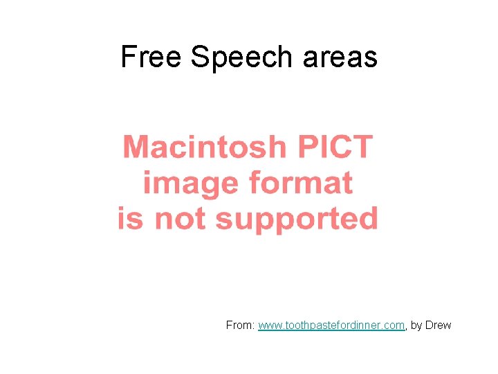 Free Speech areas From: www. toothpastefordinner. com, by Drew 