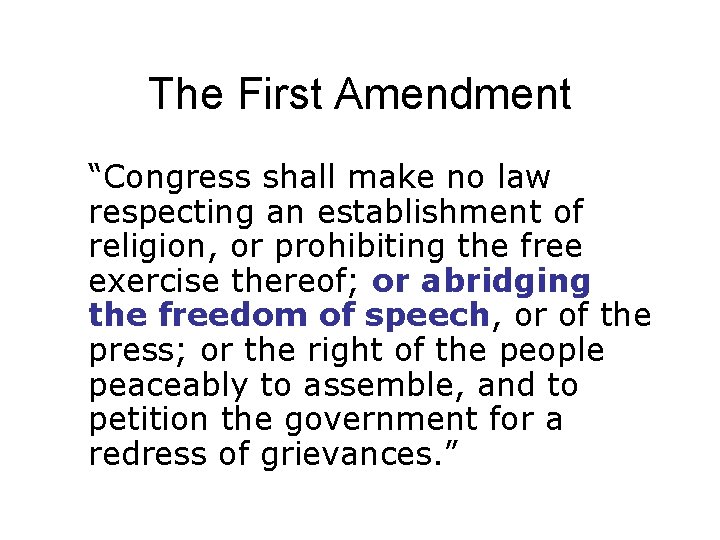 The First Amendment “Congress shall make no law respecting an establishment of religion, or