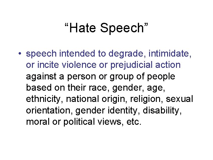 “Hate Speech” • speech intended to degrade, intimidate, or incite violence or prejudicial action