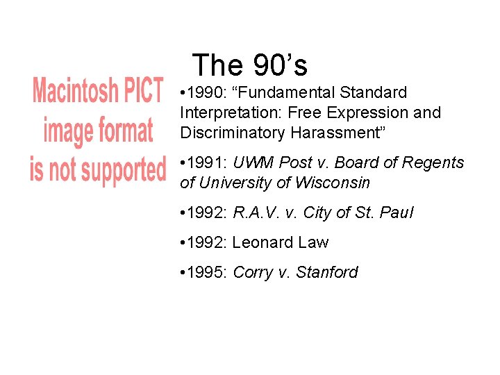 The 90’s • 1990: “Fundamental Standard Interpretation: Free Expression and Discriminatory Harassment” • 1991: