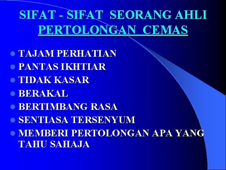 SIFAT - SIFAT SEORANG AHLI PERTOLONGAN CEMAS l TAJAM PERHATIAN l PANTAS IKHTIAR l