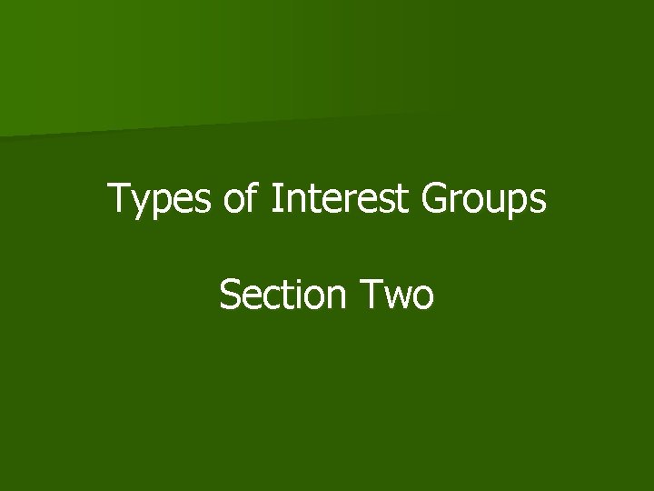 Types of Interest Groups Section Two 