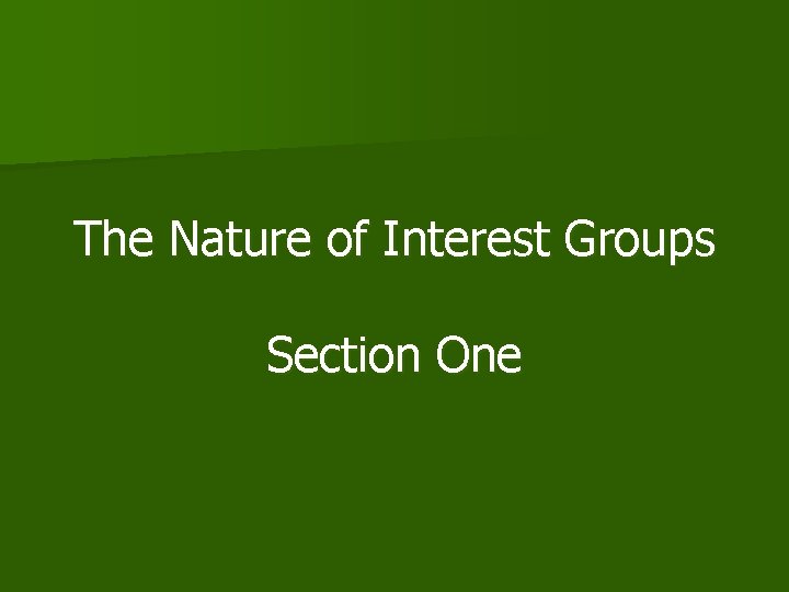 The Nature of Interest Groups Section One 