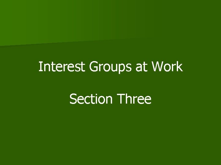 Interest Groups at Work Section Three 