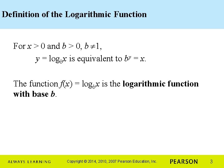 Definition of the Logarithmic Function For x > 0 and b > 0, b