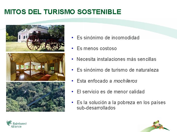 MITOS DEL TURISMO SOSTENIBLE • Es sinónimo de incomodidad • Es menos costoso •