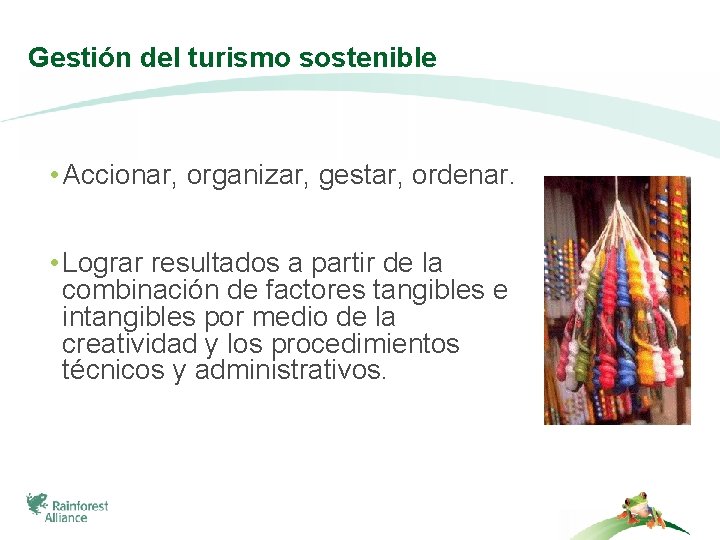 Gestión del turismo sostenible • Accionar, organizar, gestar, ordenar. • Lograr resultados a partir