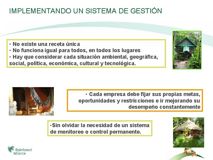 IMPLEMENTANDO UN SISTEMA DE GESTIÓN • No existe una receta única • No funciona