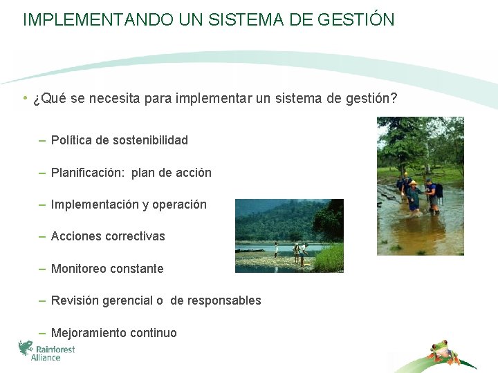 IMPLEMENTANDO UN SISTEMA DE GESTIÓN • ¿Qué se necesita para implementar un sistema de