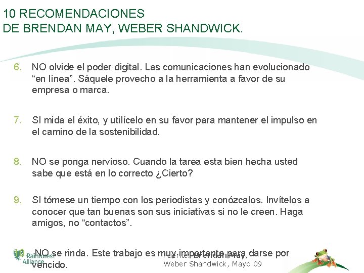10 RECOMENDACIONES DE BRENDAN MAY, WEBER SHANDWICK. 6. NO olvide el poder digital. Las