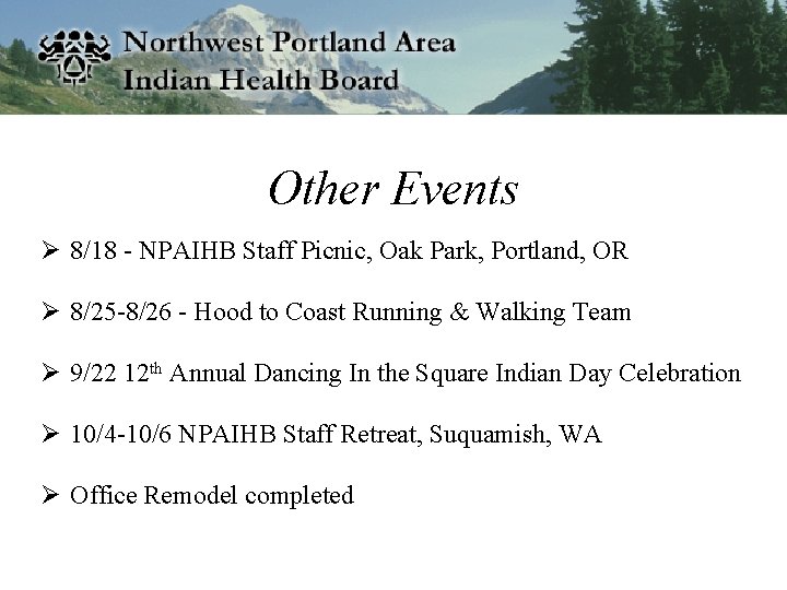 Other Events Ø 8/18 - NPAIHB Staff Picnic, Oak Park, Portland, OR Ø 8/25