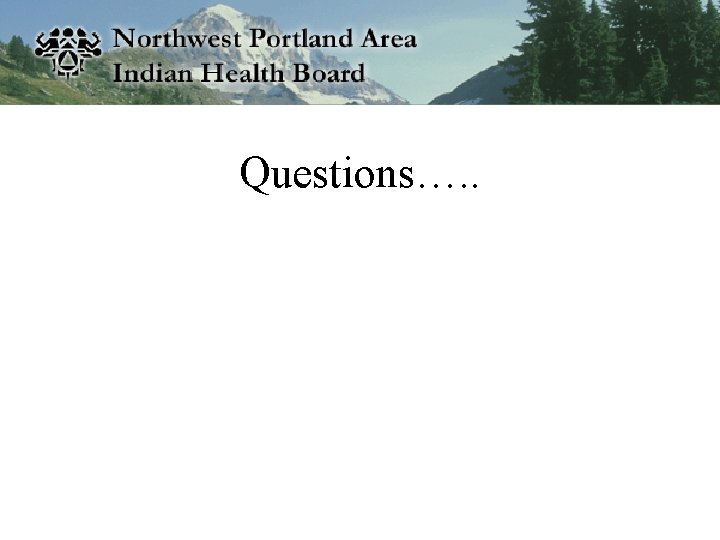 Questions…. . 
