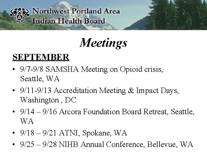 Meetings SEPTEMBER • 9/7 -9/8 SAMSHA Meeting on Opioid crisis, Seattle, WA • 9/11