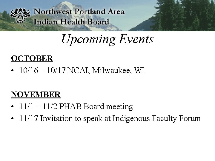 Upcoming Events OCTOBER • 10/16 – 10/17 NCAI, Milwaukee, WI NOVEMBER • 11/1 –