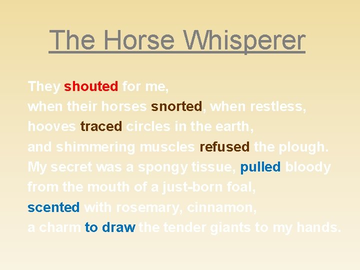 The Horse Whisperer They shouted for me, when their horses snorted, when restless, hooves