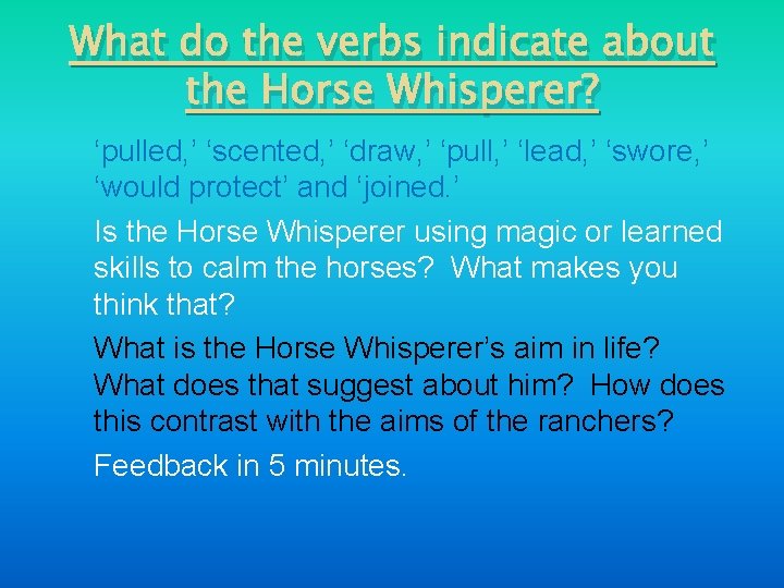 What do the verbs indicate about the Horse Whisperer? ‘pulled, ’ ‘scented, ’ ‘draw,