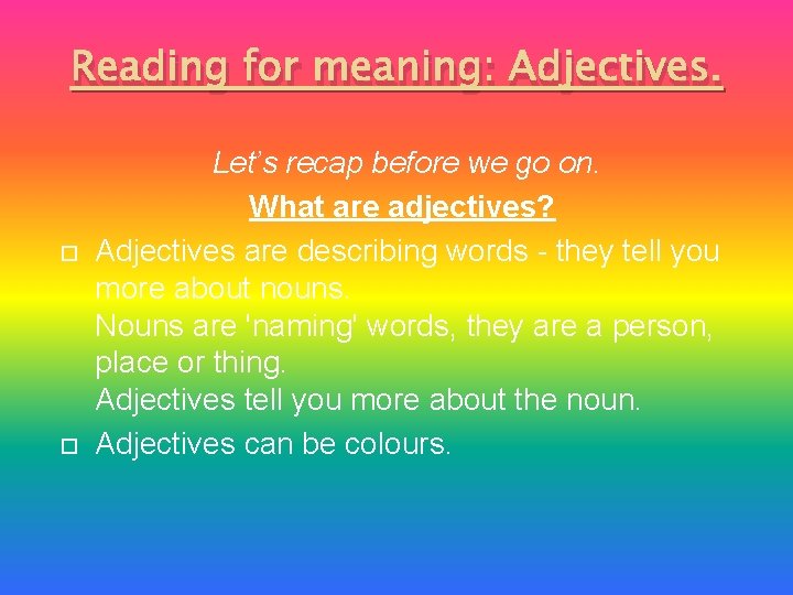 Reading for meaning: Adjectives. Let’s recap before we go on. What are adjectives? Adjectives