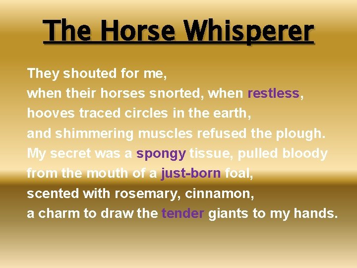 The Horse Whisperer They shouted for me, when their horses snorted, when restless, hooves