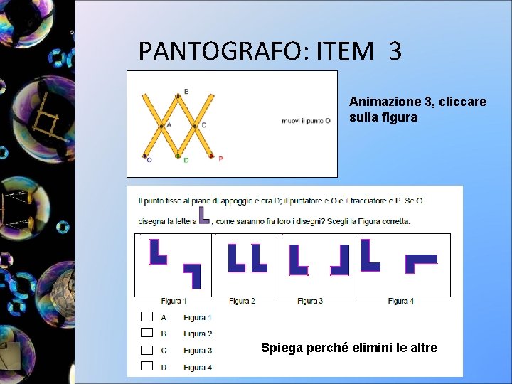 PANTOGRAFO: ITEM 3 Animazione 3, cliccare sulla figura Spiega perché elimini le altre 