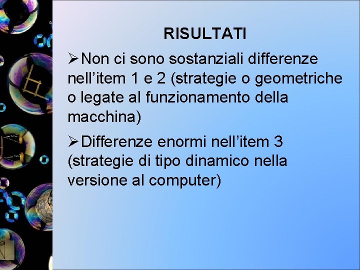 RISULTATI ØNon ci sono sostanziali differenze nell’item 1 e 2 (strategie o geometriche o