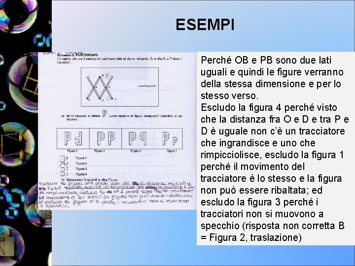 ESEMPI Perché OB e PB sono due lati uguali e quindi le figure verranno