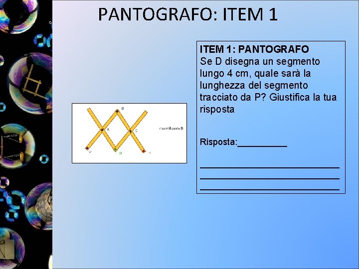 . PANTOGRAFO: ITEM 1: PANTOGRAFO Se D disegna un segmento lungo 4 cm, quale