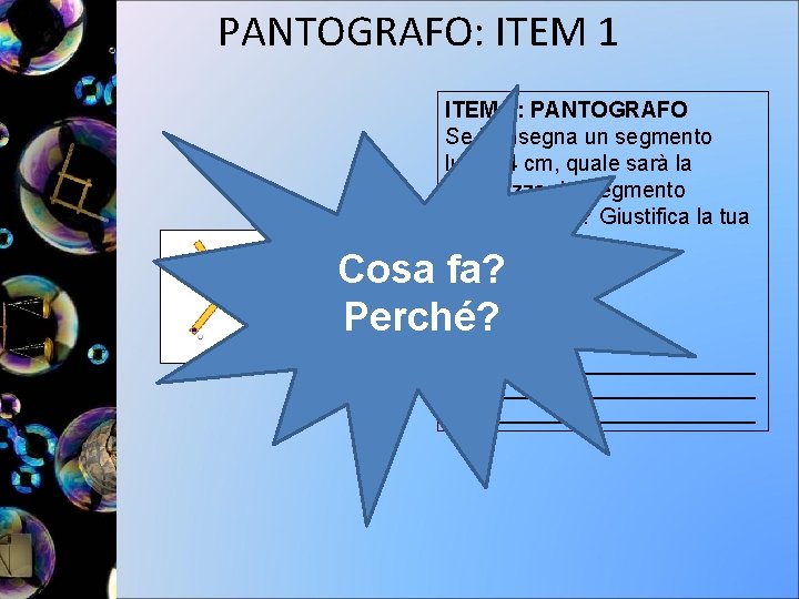 . PANTOGRAFO: ITEM 1: PANTOGRAFO Se D disegna un segmento lungo 4 cm, quale