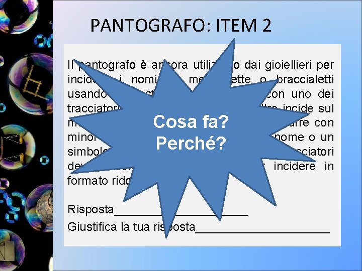 PANTOGRAFO: ITEM 2 Il pantografo è ancora utilizzato dai gioiellieri per incidere i nomi
