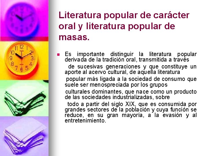 Literatura popular de carácter oral y literatura popular de masas. n Es importante distinguir