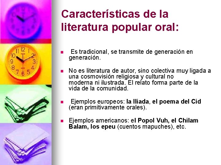 Características de la literatura popular oral: n Es tradicional, se transmite de generación en