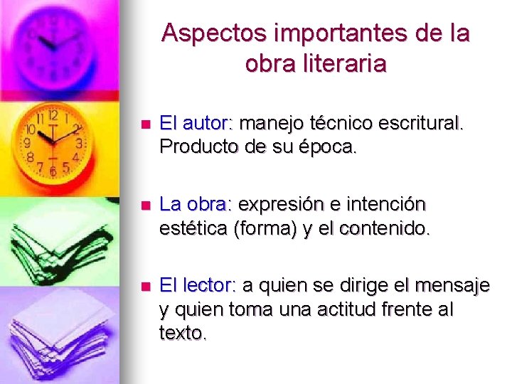 Aspectos importantes de la obra literaria n El autor: manejo técnico escritural. Producto de