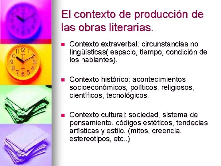 El contexto de producción de las obras literarias. n Contexto extraverbal: circunstancias no lingüísticas(