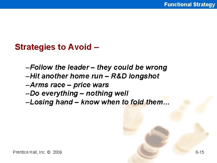 Functional Strategy Strategies to Avoid – –Follow the leader – they could be wrong