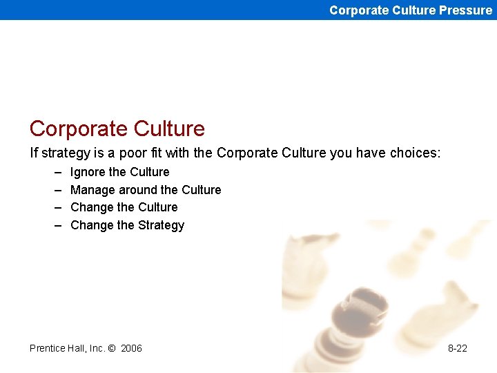 Corporate Culture Pressure Corporate Culture If strategy is a poor fit with the Corporate