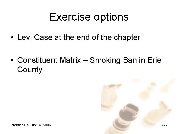 Exercise options • Levi Case at the end of the chapter • Constituent Matrix