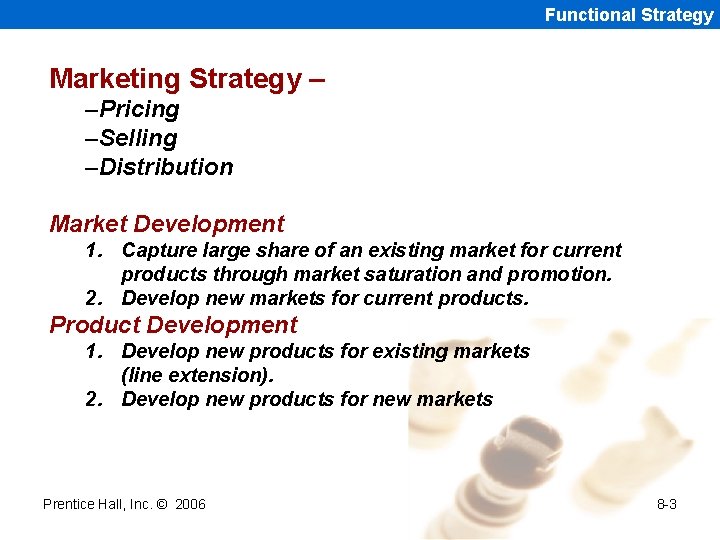 Functional Strategy Marketing Strategy – –Pricing –Selling –Distribution Market Development 1. Capture large share
