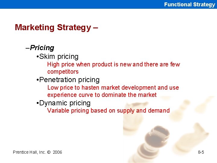 Functional Strategy Marketing Strategy – –Pricing • Skim pricing High price when product is