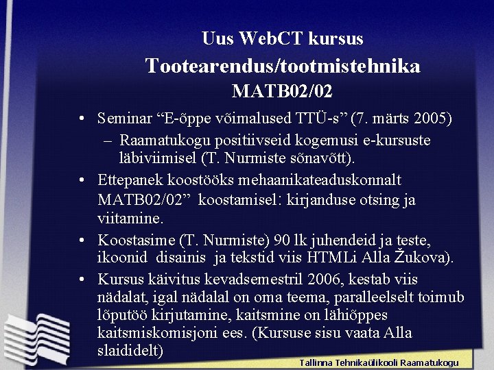 Uus Web. CT kursus Tootearendus/tootmistehnika MATB 02/02 • Seminar “E-õppe võimalused TTÜ-s” (7. märts