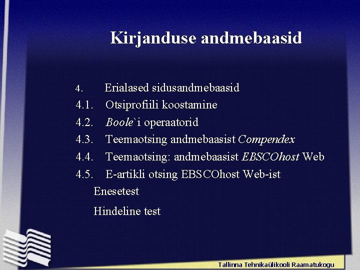 Kirjanduse andmebaasid 4. Erialased sidusandmebaasid 4. 1. Otsiprofiili koostamine 4. 2. Boole`i operaatorid 4.