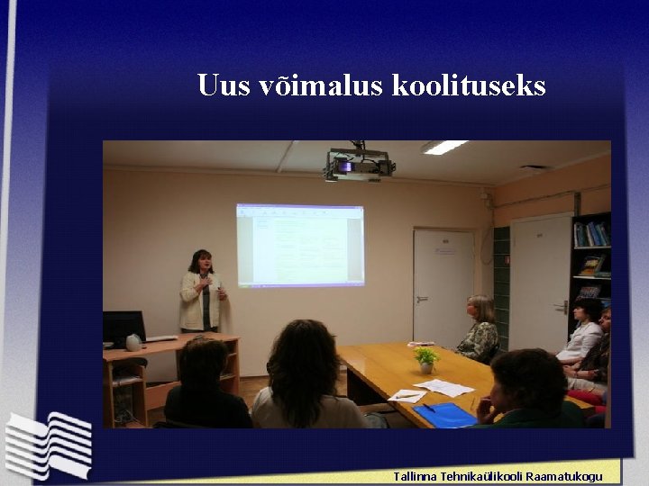 Uus võimalus koolituseks Tallinna Tehnikaülikooli Raamatukogu 