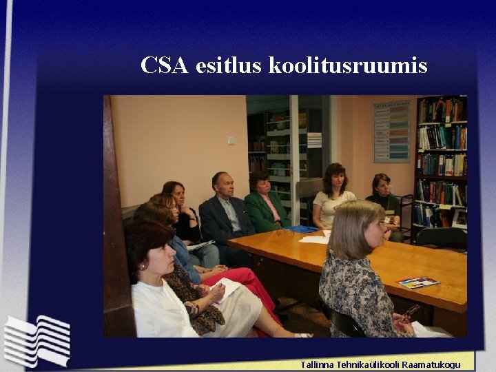CSA esitlus koolitusruumis Tallinna Tehnikaülikooli Raamatukogu 