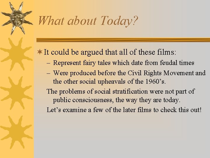 What about Today? ¬ It could be argued that all of these films: –