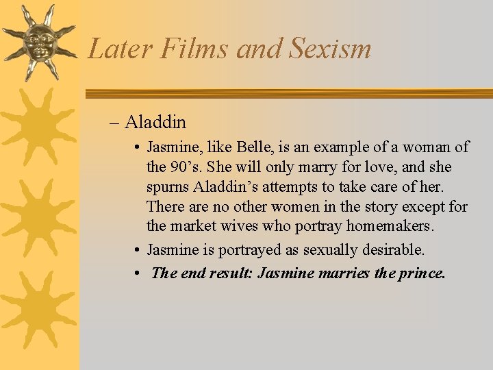 Later Films and Sexism – Aladdin • Jasmine, like Belle, is an example of