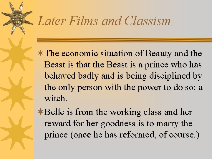 Later Films and Classism ¬The economic situation of Beauty and the Beast is that