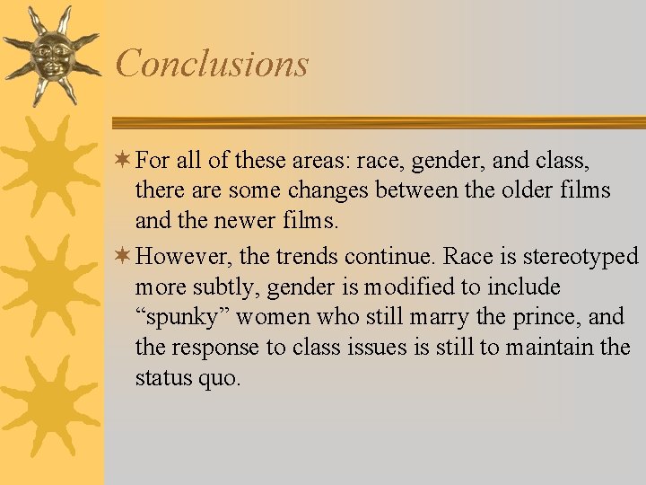 Conclusions ¬ For all of these areas: race, gender, and class, there are some